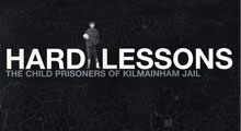 Hard Lessons The Child Prisoners of Kilmainham Gaol